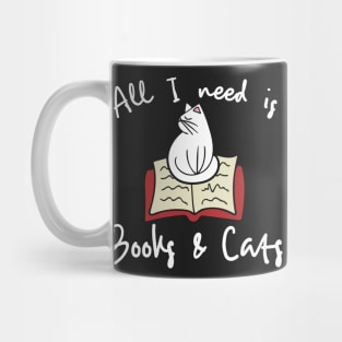 All I need is books and cats Mug